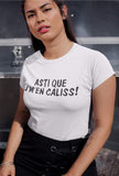 T-shirt pour Femme asti que j'm'en caliss humour