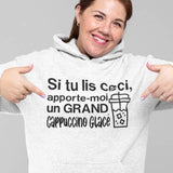 Hoodie Unisex apporte-moi un grand cappuccino glacé humour
