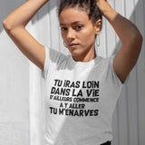 T-Shirt pour homme tu iras loin dans la vie humour