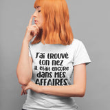 T-Shirt pour homme j'ai trouvé ton nez il etait encore dans mes affaires humour