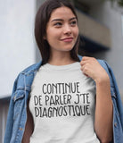 Hoodie Unisex continue de parler j'te diagnostique humour