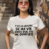 T-shirt pour Femme t'es la levure de ma vie criss que tu me gonfles humour