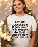 T-shirt pour Femme est-ce acceptable de faire jouer de la musique de noël amie humour