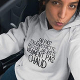 T-shirt pour Femme j'ai pas toujours frette des fois j'ai vraiment pas chaud humour