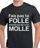 T-Shirt pour Homme fais pas ta folle humour