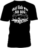 T-shirt men fishing fish was so big