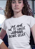 T-shirt pour Femme une amie ne te laisse jamais boire seule alcool humour