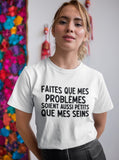 T-Shirt Vneck pour femme faites que mes problèmes soient aussi petits que mes seins humour