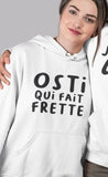 Hoodie Unisex osti qui fait frette humour