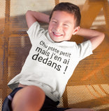 T-shirt pour bébé chu ptete petit mais j'en ai dedans humour