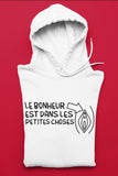 Hoodie Unisex le bonheur est dans les petites choses humour